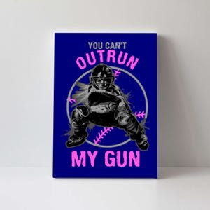 You CanT Outrun My Gun Softball Catcher Gift Canvas