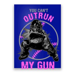 You CanT Outrun My Gun Softball Catcher Gift Poster