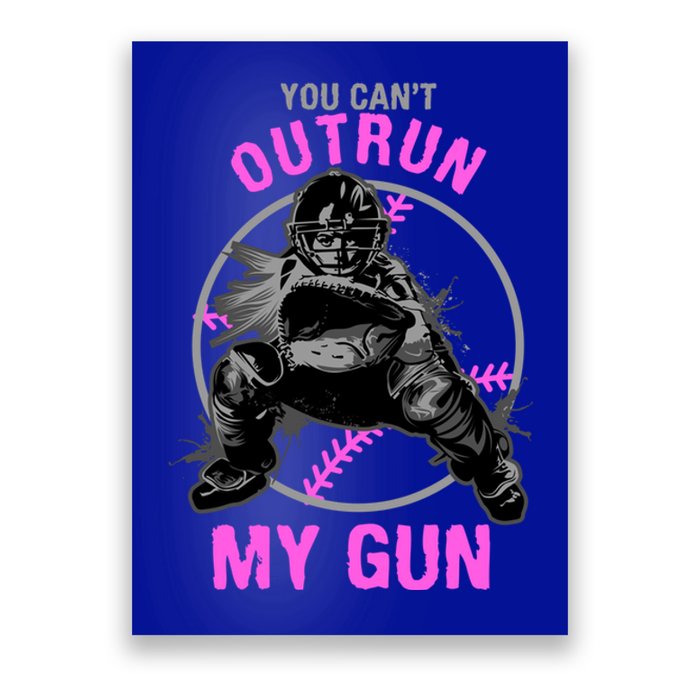 You CanT Outrun My Gun Softball Catcher Gift Poster