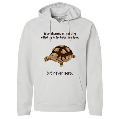 Your Chances Of Getting Killed By A Tortoise Are Low Performance Fleece Hoodie