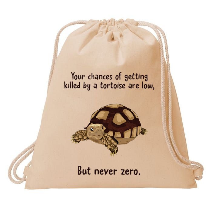 Your Chances Of Getting Killed By A Tortoise Are Low Drawstring Bag