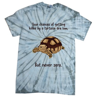 Your Chances Of Getting Killed By A Tortoise Are Low Tie-Dye T-Shirt