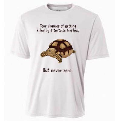 Your Chances Of Getting Killed By A Tortoise Are Low Cooling Performance Crew T-Shirt