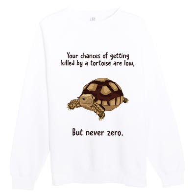 Your Chances Of Getting Killed By A Tortoise Are Low Premium Crewneck Sweatshirt