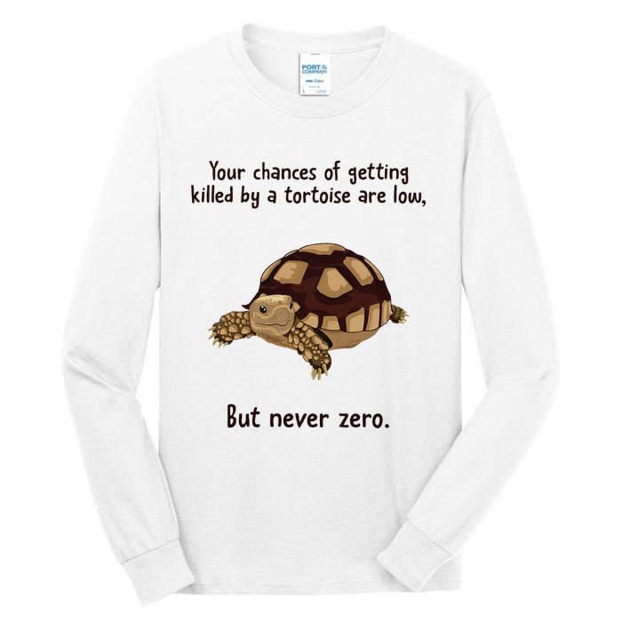 Your Chances Of Getting Killed By A Tortoise Are Low Tall Long Sleeve T-Shirt