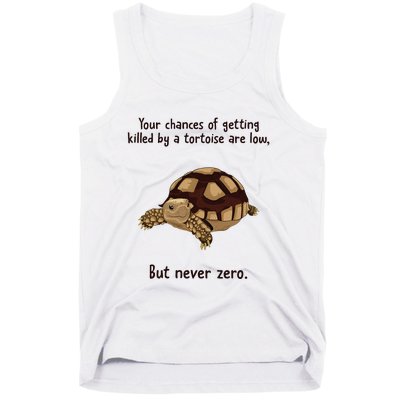 Your Chances Of Getting Killed By A Tortoise Are Low Tank Top