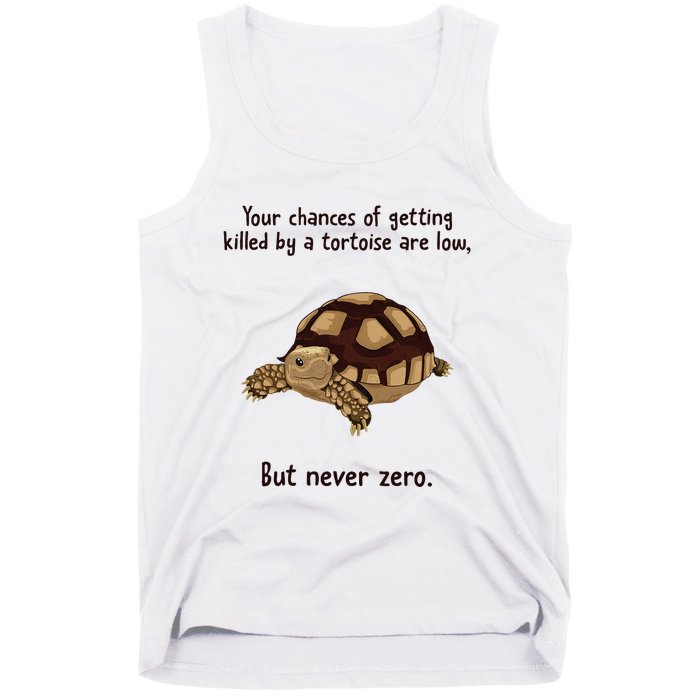 Your Chances Of Getting Killed By A Tortoise Are Low Tank Top