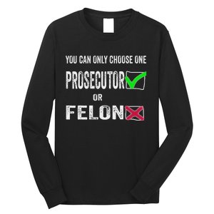 You Can Only Choose One Prosecutor Or Criminal Funny Voting Long Sleeve Shirt