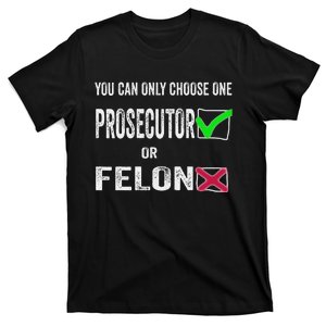 You Can Only Choose One Prosecutor Or Criminal Funny Voting T-Shirt