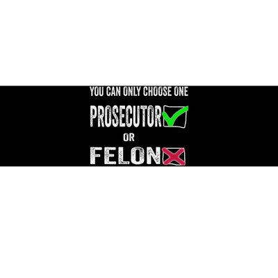 You Can Only Choose One Prosecutor Or Criminal Funny Voting Bumper Sticker