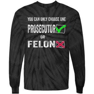 You Can Only Choose One Prosecutor Or Criminal Funny Voting Tie-Dye Long Sleeve Shirt