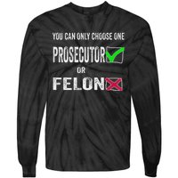 You Can Only Choose One Prosecutor Or Criminal Funny Voting Tie-Dye Long Sleeve Shirt