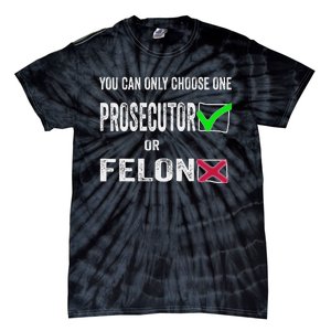 You Can Only Choose One Prosecutor Or Criminal Funny Voting Tie-Dye T-Shirt