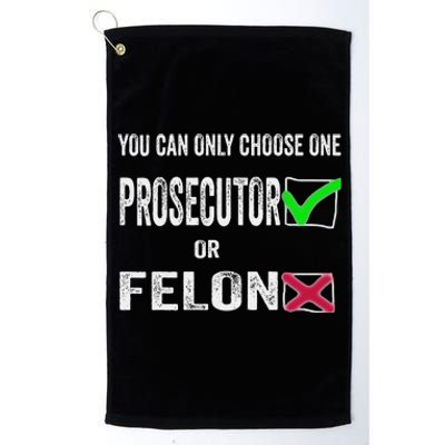 You Can Only Choose One Prosecutor Or Criminal Funny Voting Platinum Collection Golf Towel