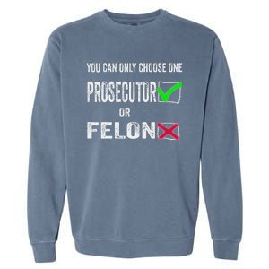 You Can Only Choose One Prosecutor Or Criminal Funny Voting Garment-Dyed Sweatshirt