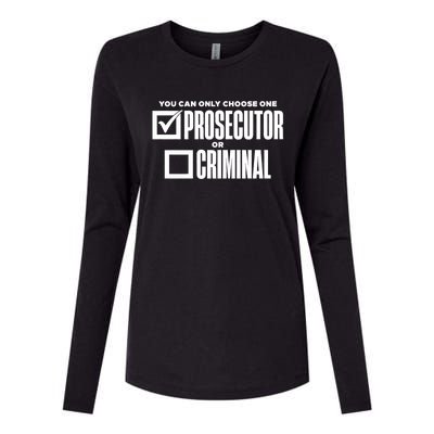 You Can Only Choose One Prosecutor Or Criminal Funny Voting Womens Cotton Relaxed Long Sleeve T-Shirt