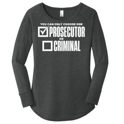 You Can Only Choose One Prosecutor Or Criminal Funny Voting Women's Perfect Tri Tunic Long Sleeve Shirt