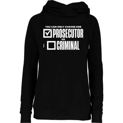 You Can Only Choose One Prosecutor Or Criminal Funny Voting Womens Funnel Neck Pullover Hood