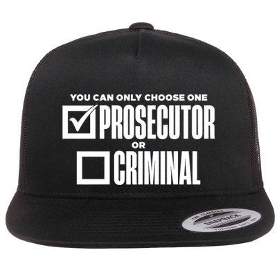 You Can Only Choose One Prosecutor Or Criminal Funny Voting Flat Bill Trucker Hat