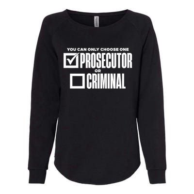 You Can Only Choose One Prosecutor Or Criminal Funny Voting Womens California Wash Sweatshirt