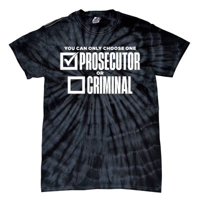 You Can Only Choose One Prosecutor Or Criminal Funny Voting Tie-Dye T-Shirt