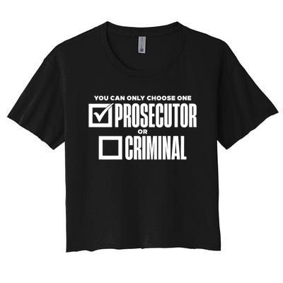 You Can Only Choose One Prosecutor Or Criminal Funny Voting Women's Crop Top Tee