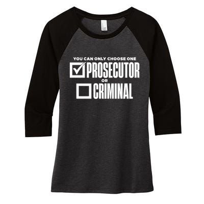 You Can Only Choose One Prosecutor Or Criminal Funny Voting Women's Tri-Blend 3/4-Sleeve Raglan Shirt