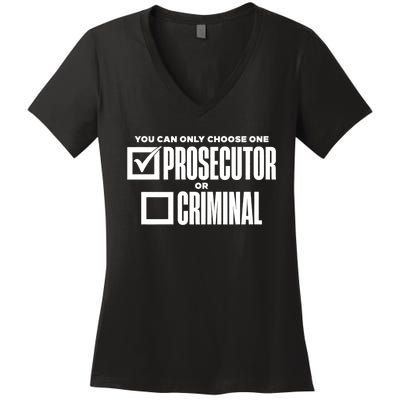 You Can Only Choose One Prosecutor Or Criminal Funny Voting Women's V-Neck T-Shirt