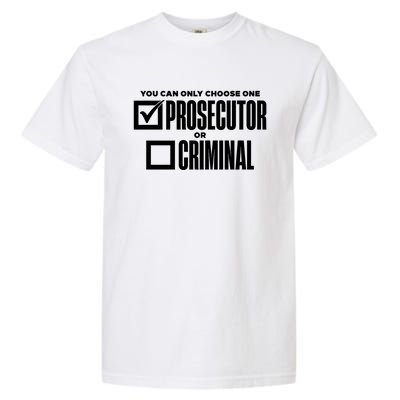 You Can Only Choose One Prosecutor Or Criminal Funny Voting Garment-Dyed Heavyweight T-Shirt