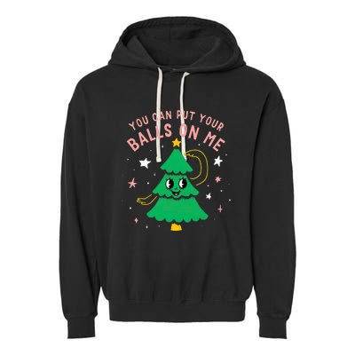 You Can Put Your Balls On Me Christmas Tree Garment-Dyed Fleece Hoodie