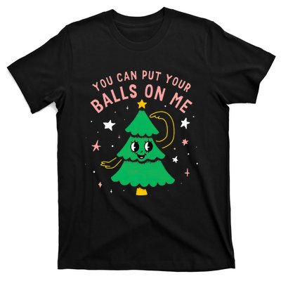 You Can Put Your Balls On Me Christmas Tree T-Shirt