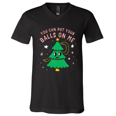 You Can Put Your Balls On Me Christmas Tree V-Neck T-Shirt