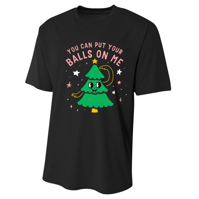 You Can Put Your Balls On Me Christmas Tree Performance Sprint T-Shirt