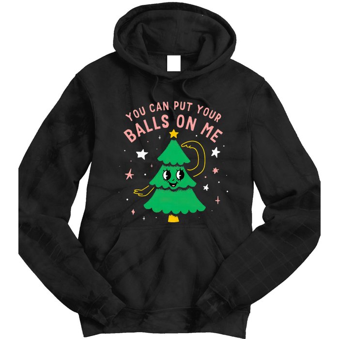 You Can Put Your Balls On Me Christmas Tree Tie Dye Hoodie