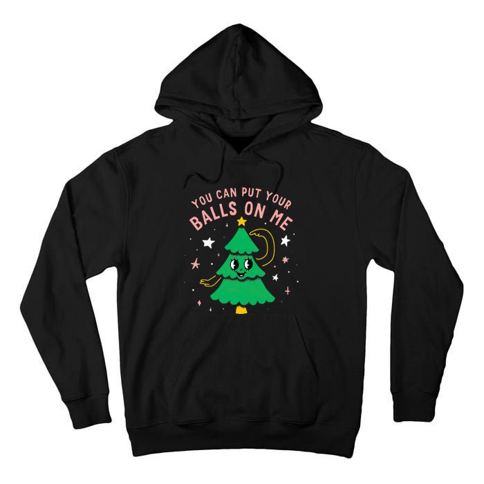 You Can Put Your Balls On Me Christmas Tree Tall Hoodie