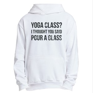 Yoga Class Pour A Glass Funny Wine & Yoga Sayings Urban Pullover Hoodie