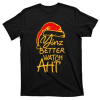 Yinzer Christmas Pittsburgh Santa Yinz Better Watch Aht T-Shirt