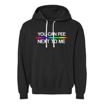 You Can Pee Next To Me Tran Rights Rainbow Garment-Dyed Fleece Hoodie