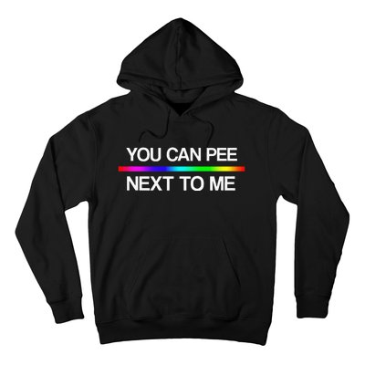 You Can Pee Next To Me Tran Rights Rainbow Hoodie