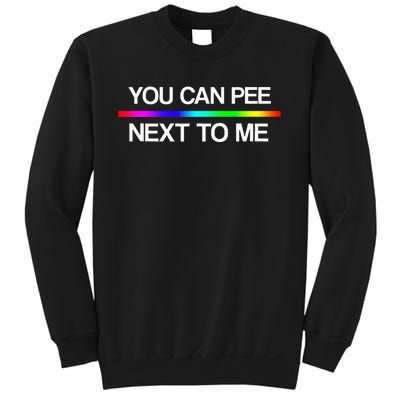 You Can Pee Next To Me Tran Rights Rainbow Sweatshirt