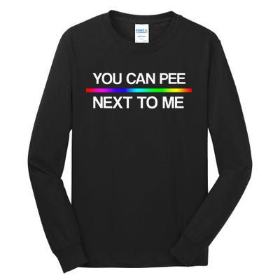 You Can Pee Next To Me Tran Rights Rainbow Tall Long Sleeve T-Shirt