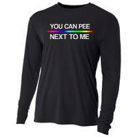 You Can Pee Next To Me Tran Rights Rainbow Cooling Performance Long Sleeve Crew