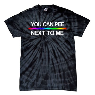 You Can Pee Next To Me Tran Rights Rainbow Tie-Dye T-Shirt