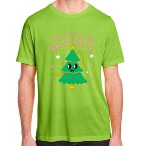 You Can Put Your Balls On Me Christmas Tree Adult ChromaSoft Performance T-Shirt