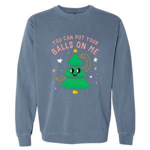 You Can Put Your Balls On Me Christmas Tree Garment-Dyed Sweatshirt