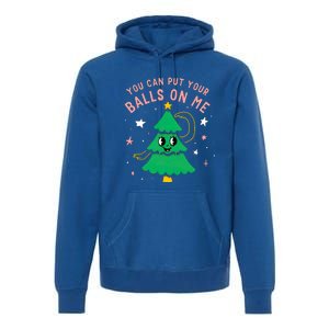 You Can Put Your Balls On Me Christmas Tree Premium Hoodie