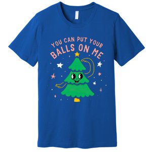 You Can Put Your Balls On Me Christmas Tree Premium T-Shirt