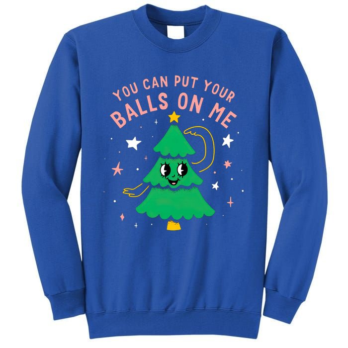 You Can Put Your Balls On Me Christmas Tree Tall Sweatshirt