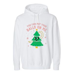 You Can Put Your Balls On Me Christmas Tree Garment-Dyed Fleece Hoodie