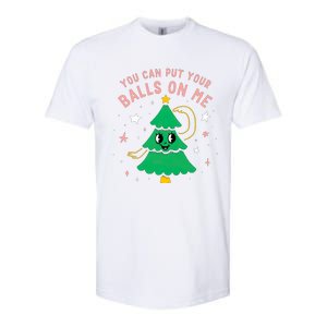 You Can Put Your Balls On Me Christmas Tree Softstyle CVC T-Shirt